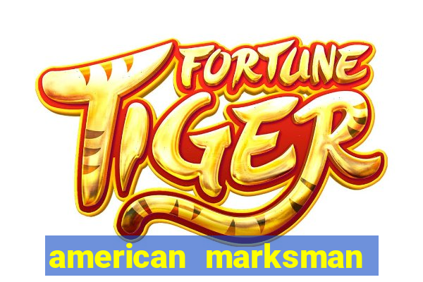 american marksman apk dinheiro infinito